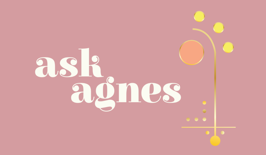 Ask Agnes: Leading with Love