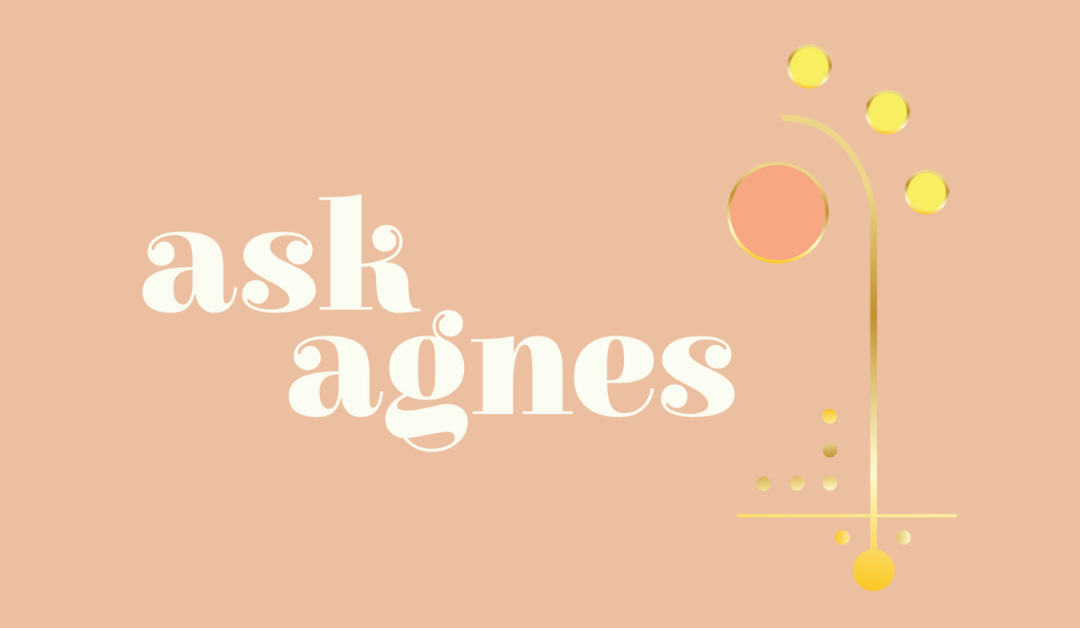 Ask Agnes: I recognize life’s gifts gratefully