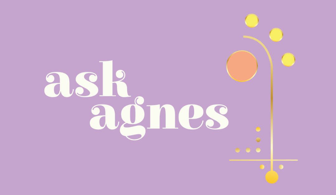 Ask Agnes: On Shaky Ground
