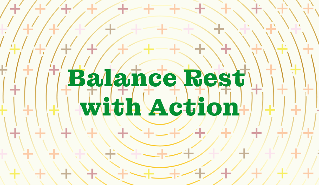Balance Rest with Action